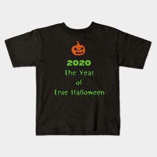 2020 the year of true Halloween Kids T-Shirt
